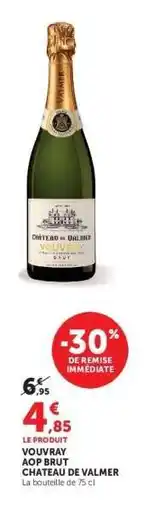 Hyper U Vouvray AOP Brut Chateau de Valmer offre