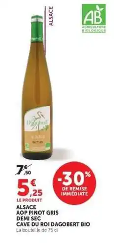 Hyper U ALSACE AOP PINOT GRIS DEMI SEC CAVE DU ROI DAGOBERT BIO offre