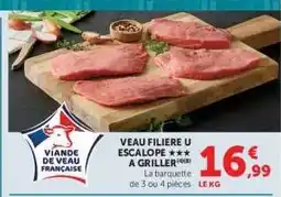 Hyper U VEAU FILIERE U ESCALOPE A GRILLER offre