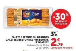 Hyper U PALETS BRETONS OU GRANDES GALETTES BRETONNES PUR BEURRE LE GLAZIK offre