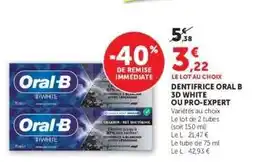 Hyper U DENTIFRICE ORAL B 3D WHITE OU PRO-EXPERT offre