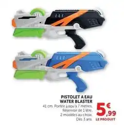 Hyper U PISTOLET A EAU WATER BLASTER offre