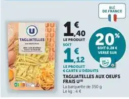 Super U TAGLIATELLES AUX OEUFS FRAIS U offre