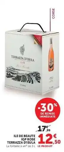 Super U ILE DE BEAUTE IGP ROSE TERRAZZA D'ISULA offre
