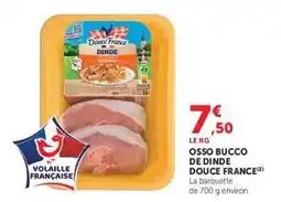 Super U OSSO BUCCO DE DINDE DOUCE FRANCE offre