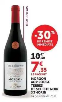 Super U MORGON AOP ROUGE TERRES DE SCHISTE NOIR J.THORIN offre