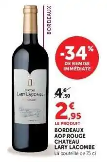 Super U BORDEAUX AOP ROUGE CHATEAU LARY LACOMBE offre