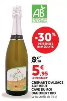 Super U CREMANT D'ALSACE AOP BRUT CAVE DU ROI DAGOBERT BIO offre