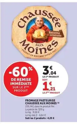 Super U Fromage Pasteurisé Chaussée aux Moines offre