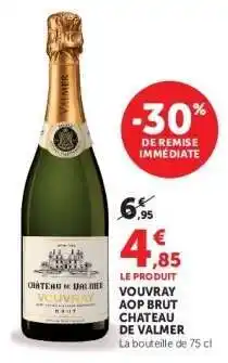Super U Vouvray AOP Brut Chateau de Valmer offre
