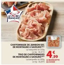 Super U CHIFFONNADE DE JAMBON SEC DE MONTAGNE U SAVEURS offre