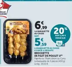 Super U Brochette de Filet de Poulet offre