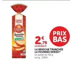 Super U LA BRIOCHE TRANCHÉE “LA FOURNÉE DORÉE” offre