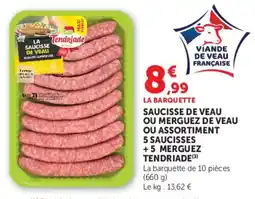 U Express Saucisse de veau ou merguez de veau ou assortiment 5 saucisses +5 merguez tendriade offre