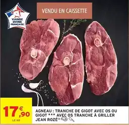 Intermarché Jean rosé - agneau: tranche de gigot avec os ou gigot avec os tranche à griller offre