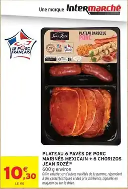 Intermarché Jean rosé - plateau 6 pavés de porc marines mexicain + 6 chorizos offre