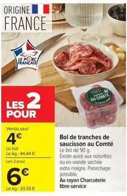 Carrefour Bol de tranches de saucisson au Comté offre