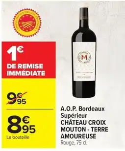 Carrefour Château Croix Mouton-Terre Amoureuse A.O.P. Bordeaux Supérieur offre