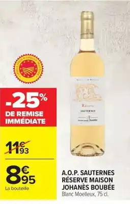 Carrefour Sauternes Réserve Maison Johanès Boubée offre