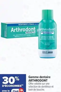 Carrefour maPara parapharmacie Gamme dentaire arthrodont offre
