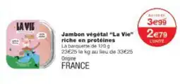 Monop' Jambon végétal la vie riche en protéines offre