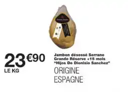Monop' Jambon désossé serrano grande réserve +15 mois hijos de dionisio sanchez offre