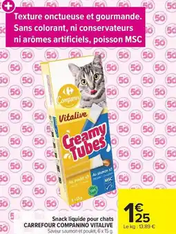 Carrefour Snack liquide pour chats CARREFOUR COMPANINO VITALIVE offre