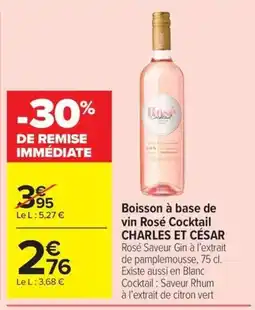 Carrefour Boisson à base de vin Rosé Cocktail CHARLES ET CÉSAR offre