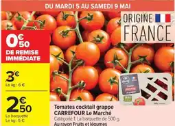 Carrefour Tomates cocktail grappe CARREFOUR Le Marché offre