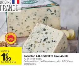 Carrefour Roquefort A.O.P. SOCIETE Cave Abeille Au lait cru de brebis. offre