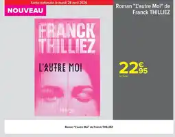 Carrefour Market THILLIEZ Roman L'autre Moi" de Franck offre