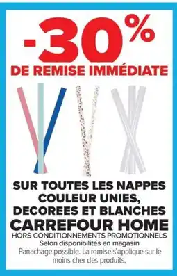 Carrefour Carrefour Home Sur toutes les nappes couleur unies, decorees et blanches offre