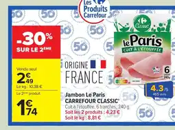 Carrefour CARREFOUR CLASSIC Jambon Le Paris offre