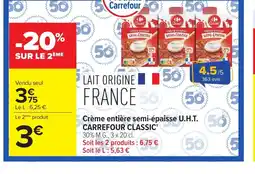 Carrefour CARREFOUR CLASSIC Crème entière semi-épaisse U.H.T. offre