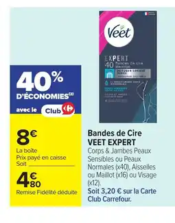 Carrefour VEET EXPERT Bandes de cire offre
