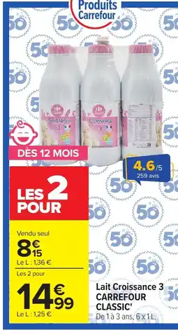Carrefour CARREFOUR CLASSIC Lait Croissance 3 offre