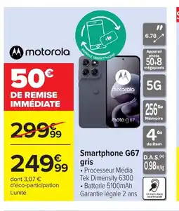 Carrefour MOTOROLA Smartphone G67 gris offre