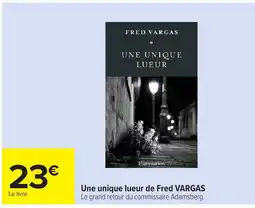 Carrefour VARGAS Une unique lueur de Fred offre