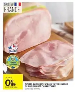 Carrefour Market JAMBON CUIT SUPÉRIEUR NATURE AVEC COUENNE offre