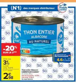 Carrefour Market Thon entier Albacore CARREFOUR CLASSIC' offre