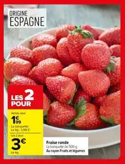 Carrefour Fraise ronde offre