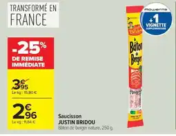 Carrefour Saucisson JUSTIN BRIDOU offre
