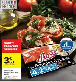 Carrefour Jambon sec grandes tranches AOSTE offre