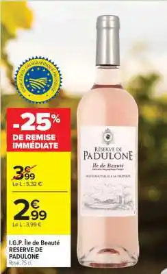 Carrefour I.G.P. ÎLE DE BEAUTÉ Réserve de Padulone offre