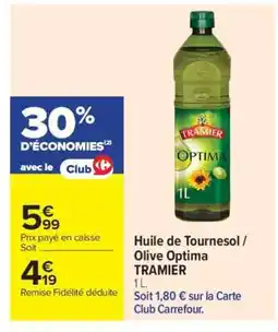 Carrefour Huile de Tournesol/Olive Optima TRAMIER offre