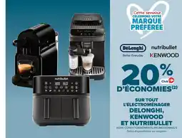 Carrefour SUR TOUT L'ÉLECTROMÉNAGER DELONGHI, KENWOOD ET NUTRIBULLET offre