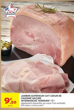 Intermarché Intermarché terroirs jambon supérieur cuit coeur de couenné nature offre