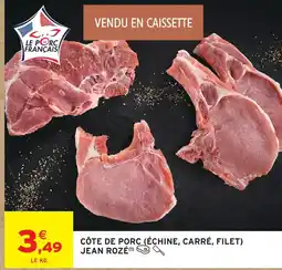 Intermarché Jean rozé côte de porc (échine, carré, filet) offre