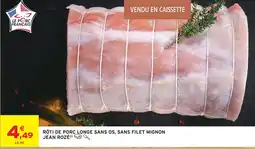 Intermarché Jean rozé rôti de porc longe sans os, sans filet mignon offre