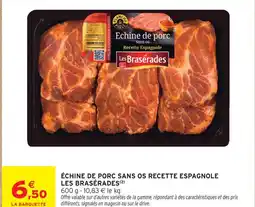 Intermarché Les braserades échine de porc sans os recette espagnole offre